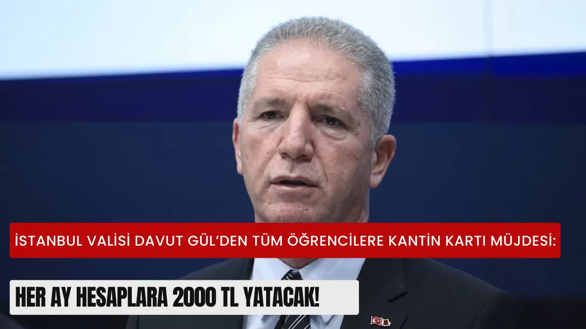 İstanbul Valiliği’nden Tüm Öğrencilere Kantin Kartı Müjdesi: Her Ay Hesaplara 2000 TL Yatacak!