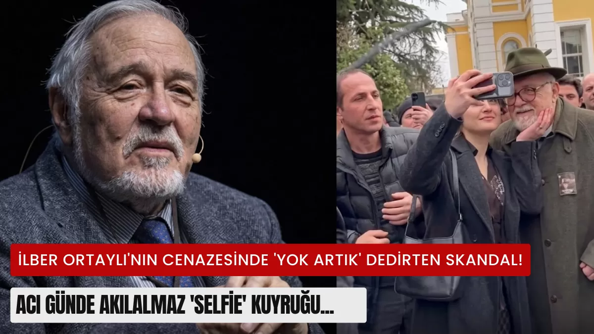 İLBER ORTAYLI’NIN CENAZESİNDE ‘YOK ARTIK’ DEDİRTEN SKANDAL! Acı Günde Akılalmaz ‘Selfie’ Kuyruğu…