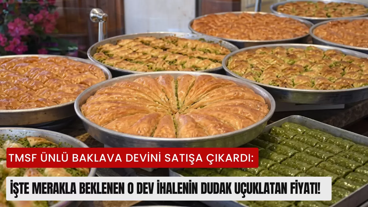 TMSF Ünlü Baklava Devini Satışa Çıkardı: İşte Merakla Beklenen O Dev İhalenin Dudak Uçuklatan Fiyatı!