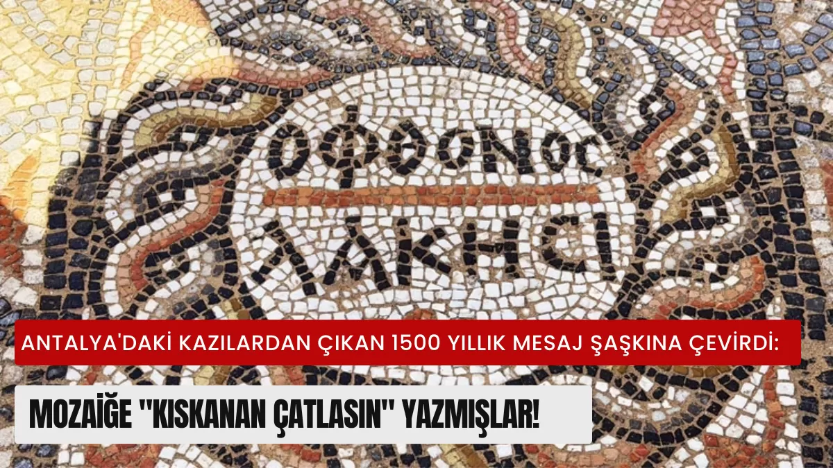 Antalya’daki Kazılardan Çıkan 1500 Yıllık Mesaj Şaşkına Çevirdi: Mozaiğe “Kıskanan Çatlasın” Yazmışlar!