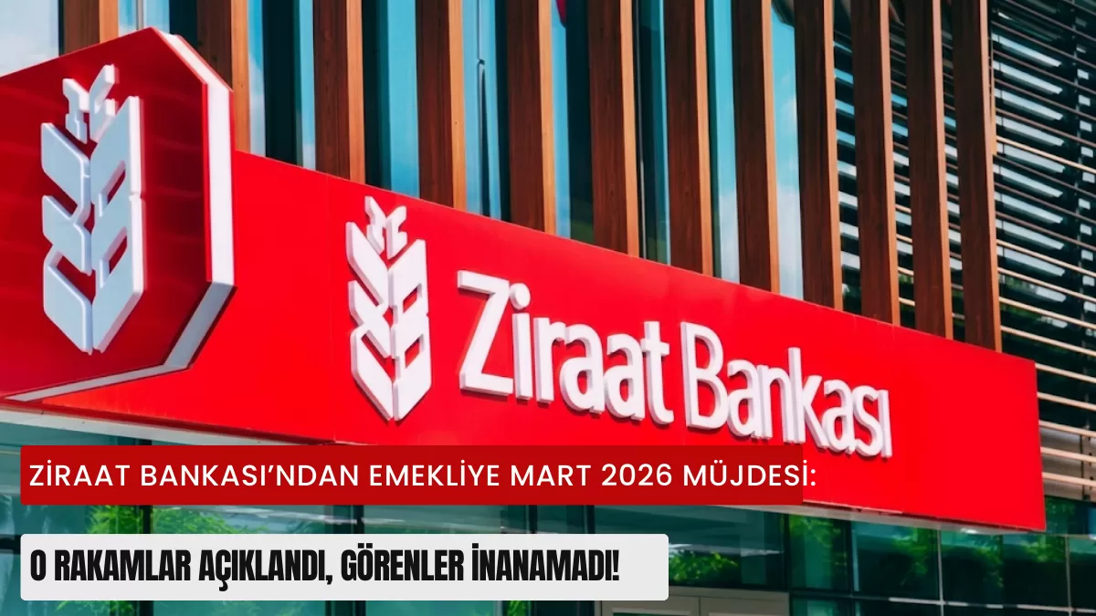 Ziraat Bankası’ndan Emekliye Mart 2026 Müjdesi: O Rakamlar Açıklandı, Görenler İnanamadı!