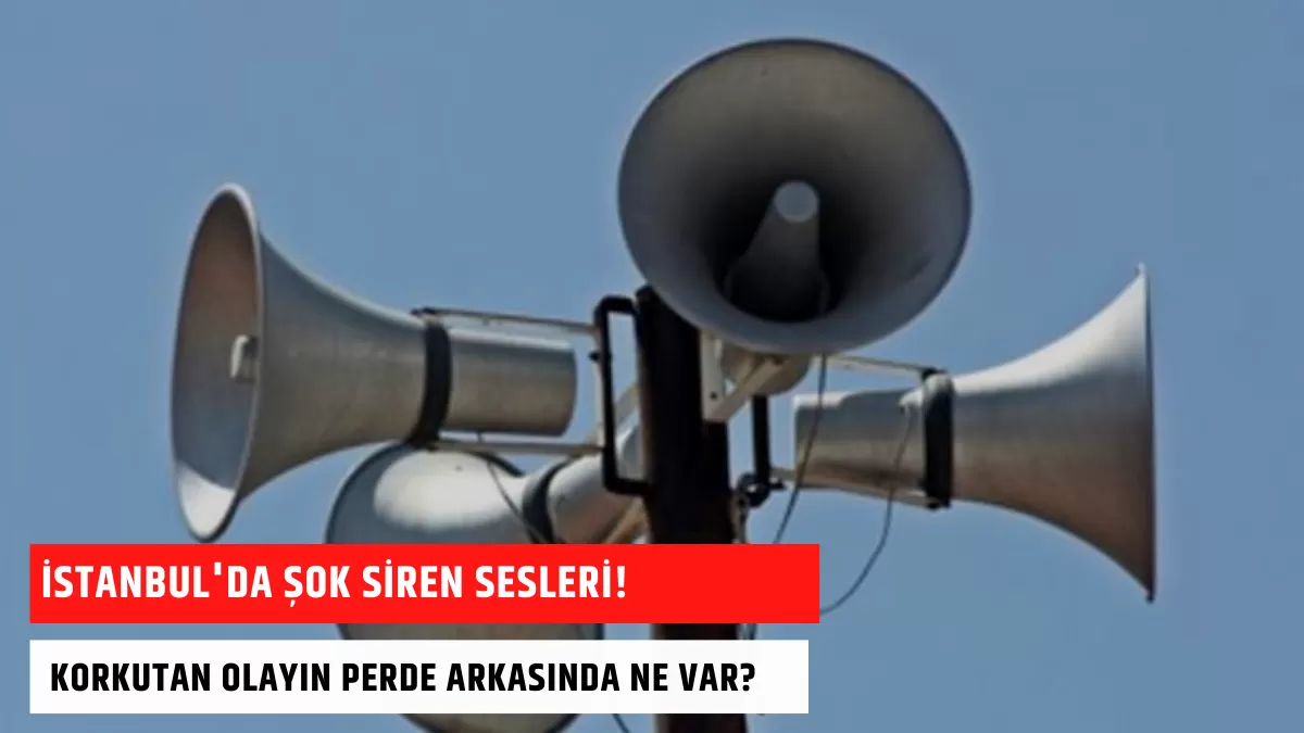İstanbul’da Şok Siren Sesleri! Korkutan Olayın Perde Arkasında Ne Var?