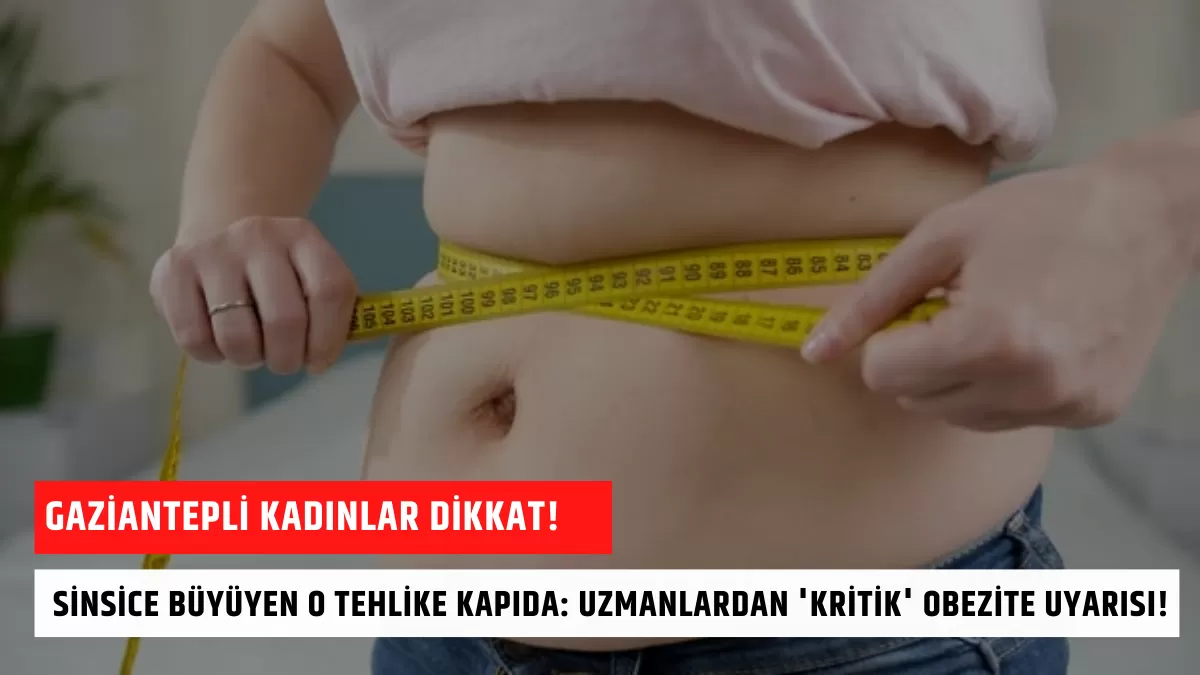 Gaziantepli Kadınlar Dikkat! Sinsice Büyüyen O Tehlike Kapıda: Uzmanlardan ‘Kritik’ Obezite Uyarısı!