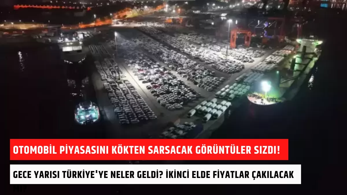 Otomobil Piyasasını Kökten Sarsacak Görüntüler Sızdı! Gece Yarısı Türkiye’ye Neler Geldi? İkinci Elde Fiyatlar Çakılacak mı?
