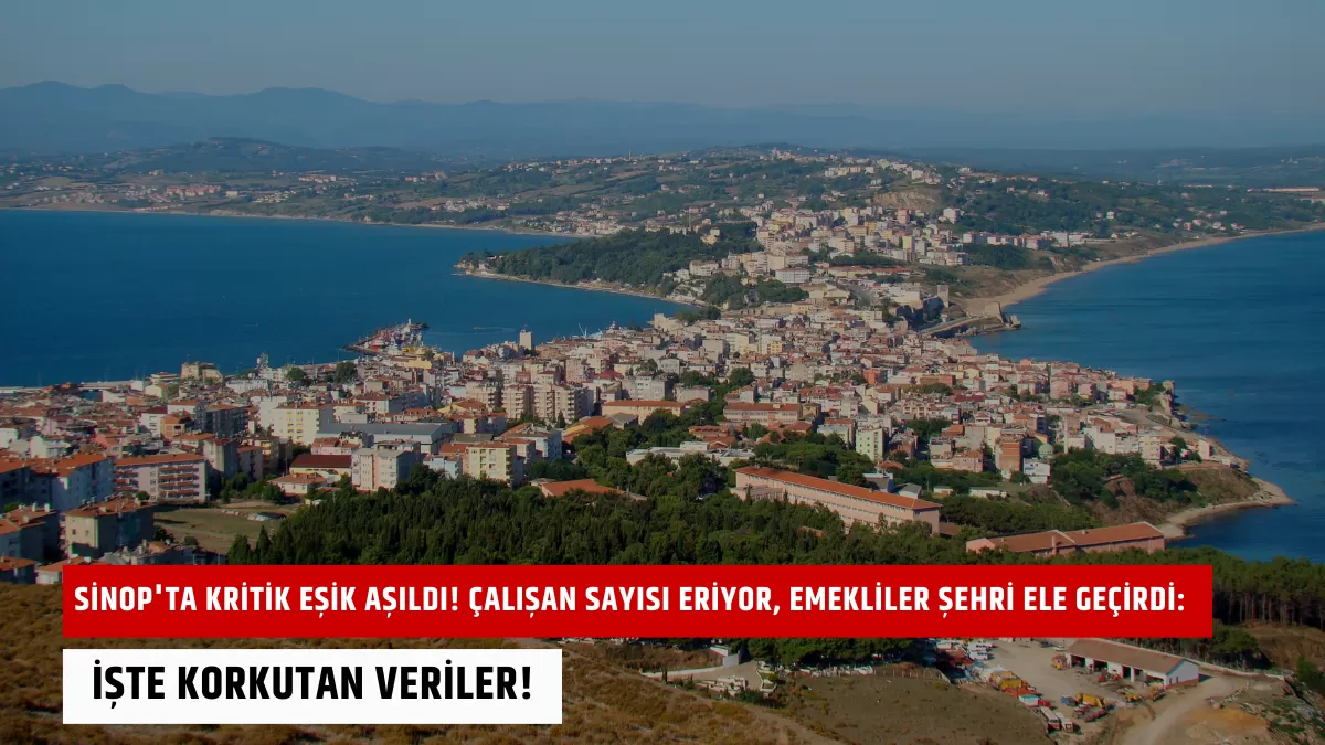 Sinop’ta Kritik Eşik Aşıldı! Çalışan Sayısı Eriyor, Emekliler Şehri Ele Geçirdi: İşte Korkutan Veriler!