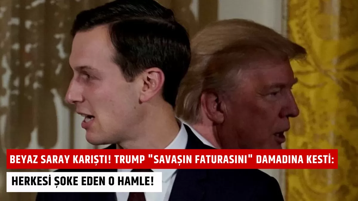 Beyaz Saray Karıştı! Trump “Savaşın Faturasını” Damadına Kesti: Herkesi Şoke Eden O Hamle!