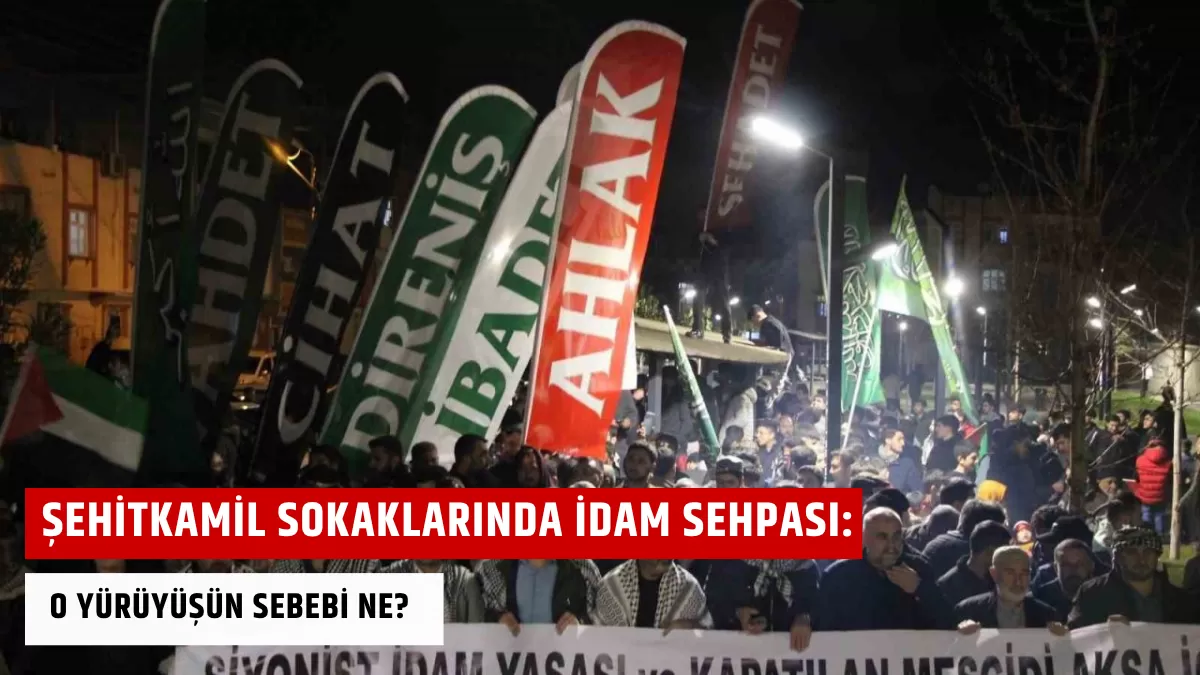 Şehitkamil Sokaklarında İdam Sehpası: O Yürüyüşün Sebebi Ne?
