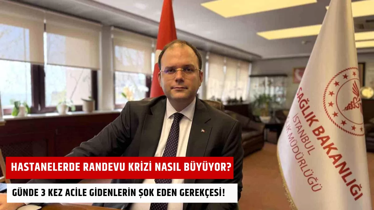Hastanelerde Randevu Krizi Nasıl Büyüyor? Günde 3 Kez Acile Gidenlerin Şok Eden Gerekçesi!