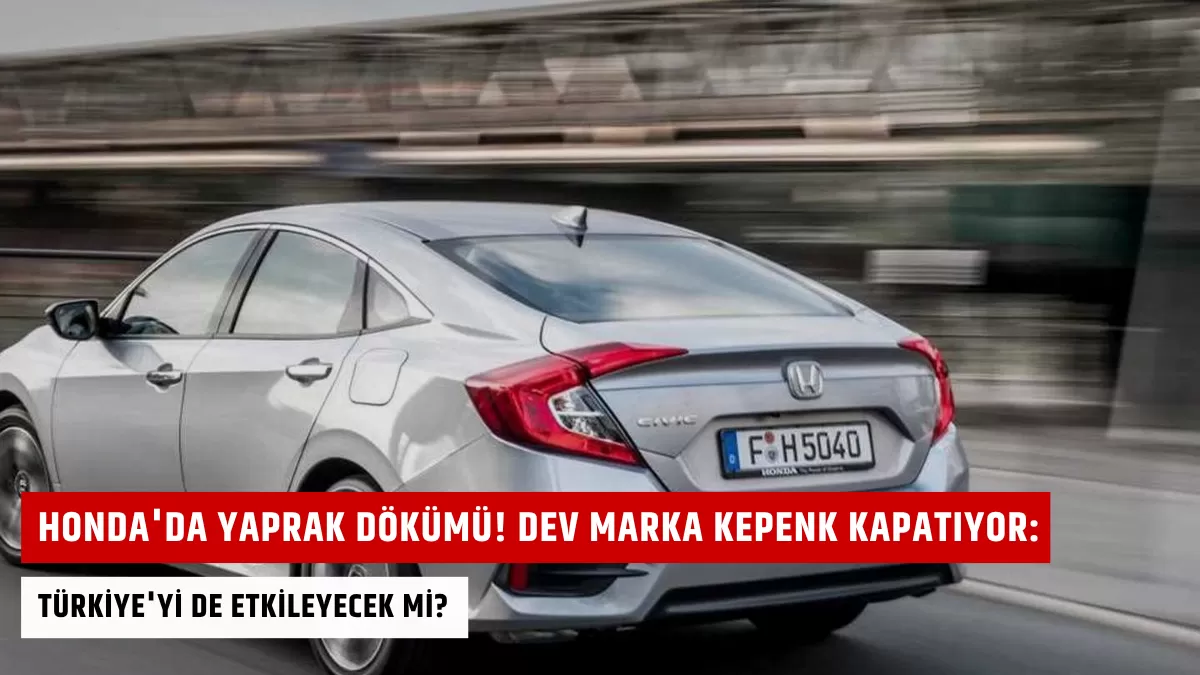 Honda’da Yaprak Dökümü! Dev Marka Kepenk Kapatıyor: Türkiye’yi de Etkileyecek Mi?
