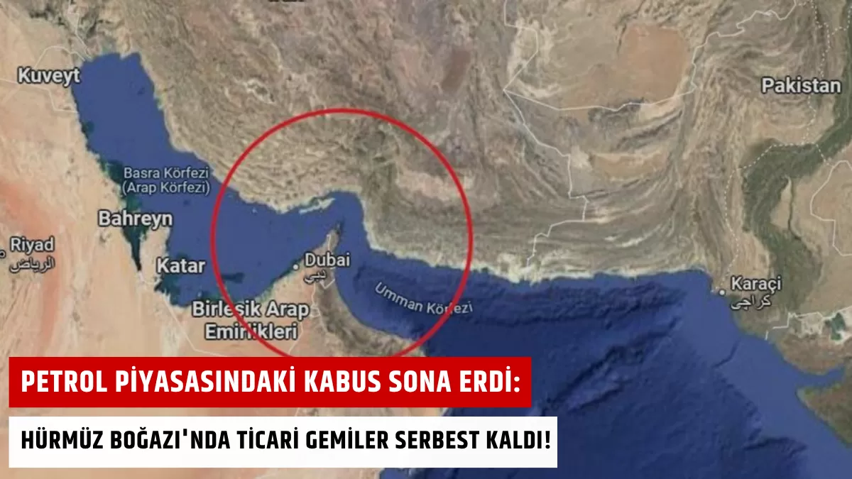 Petrol Piyasasındaki Kabus Sona Erdi: Hürmüz Boğazı’nda Ticari Gemiler Serbest Kaldı!