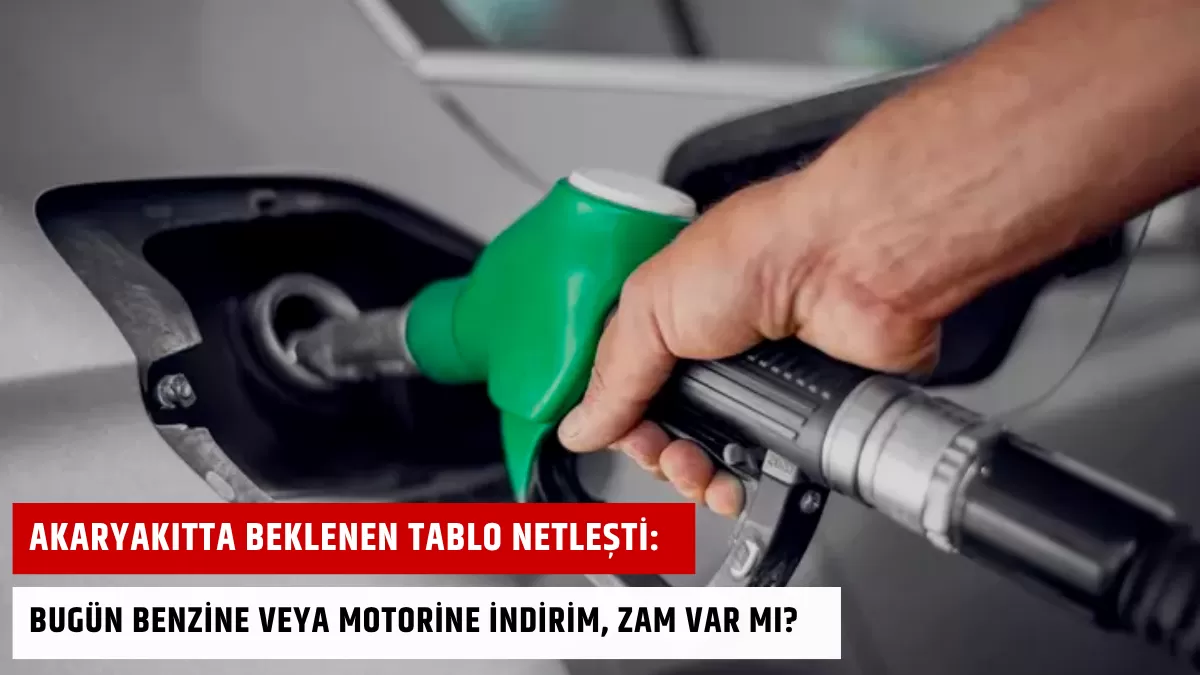 Akaryakıtta Beklenen Tablo Netleşti: Bugün Benzine veya Motorine İndirim, Zam Var Mı?