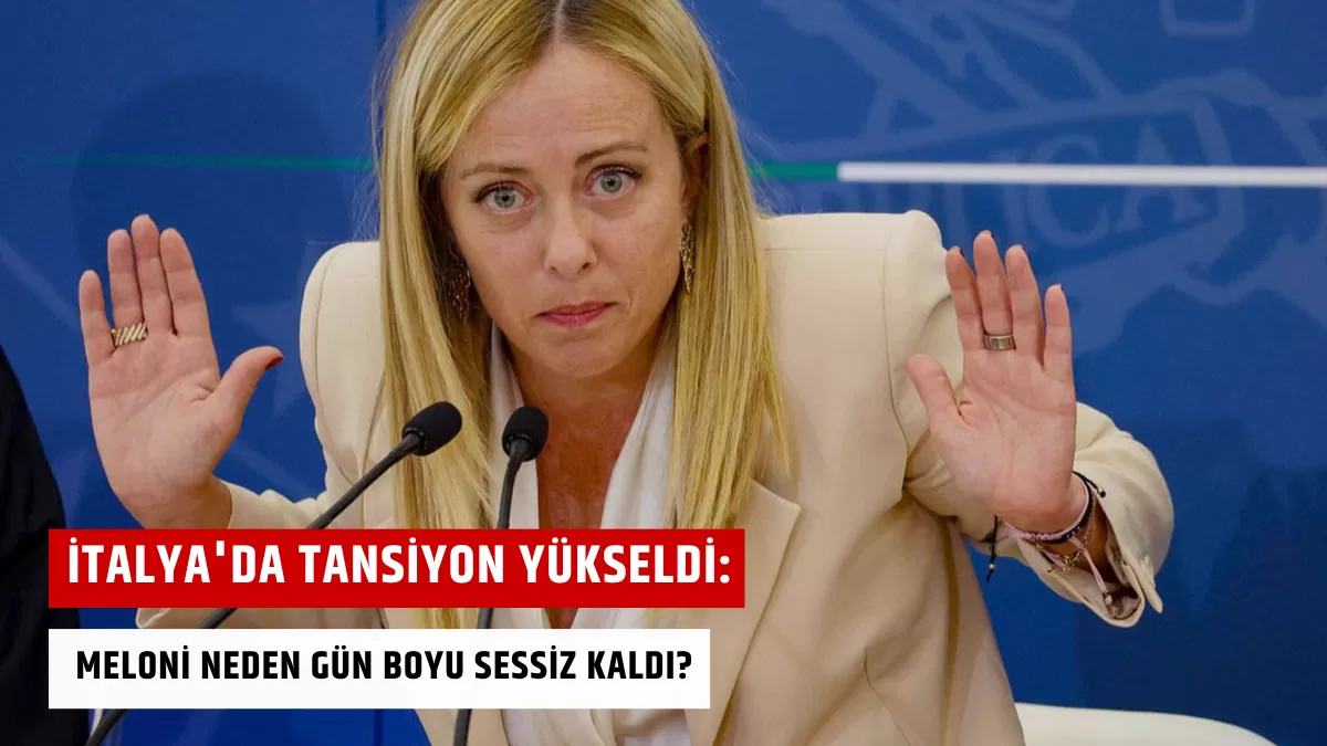 İtalya’da Tansiyon Yükseldi: Meloni Neden Gün Boyu Sessiz Kaldı?