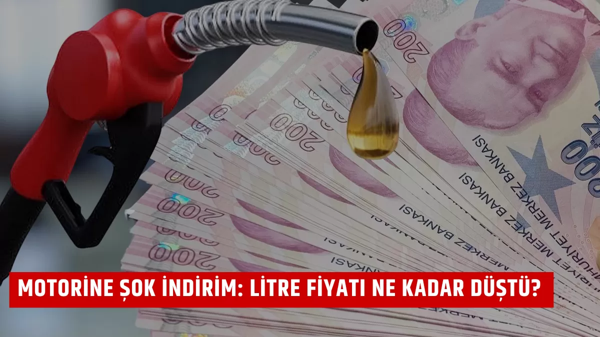 Motorine Şok İndirim: Litre Fiyatı Ne Kadar Düştü?