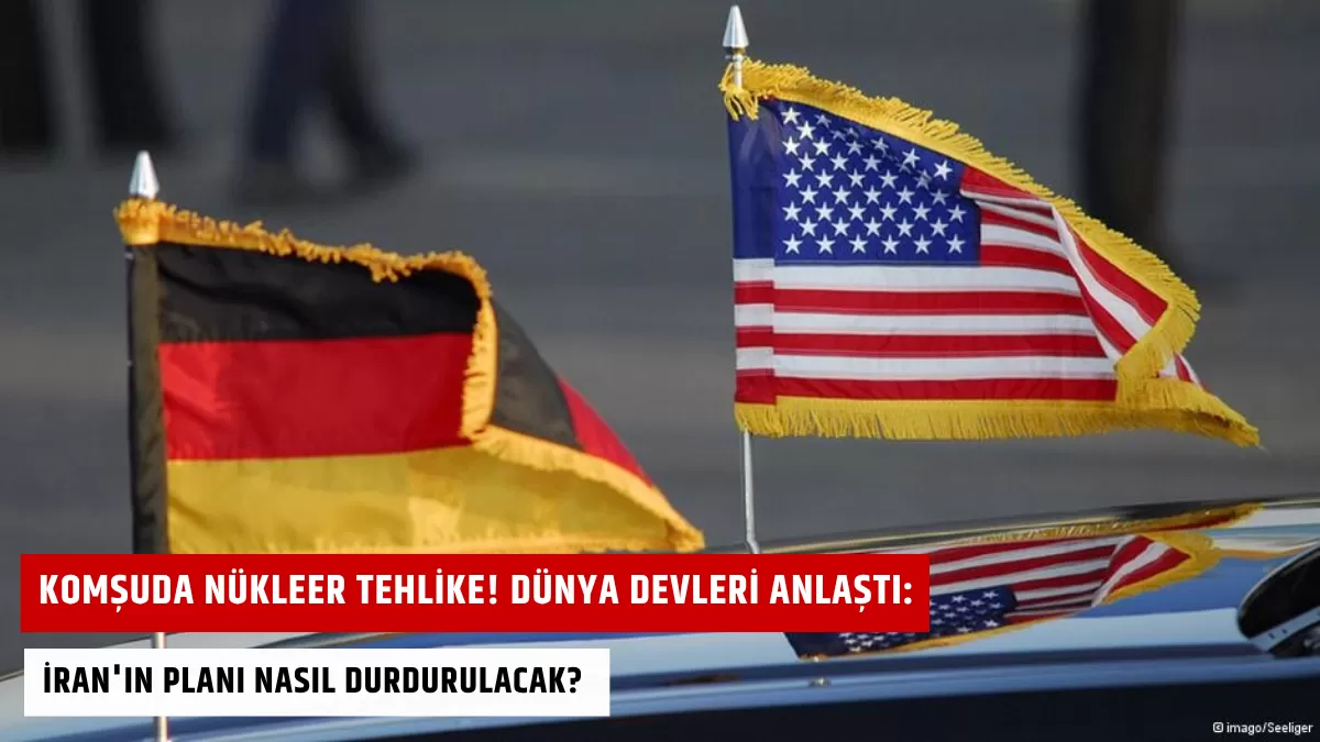 Komşuda Nükleer Tehlike! Dünya Devleri Anlaştı: İran’ın Planı Nasıl Durdurulacak?