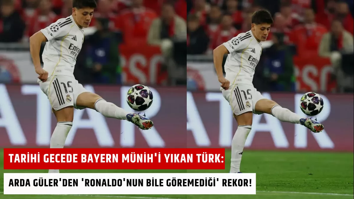 Tarihi Gecede Bayern Münih’i Yıkan Türk: Arda Güler’den ‘Ronaldo’nun Bile Göremediği’ Rekor!