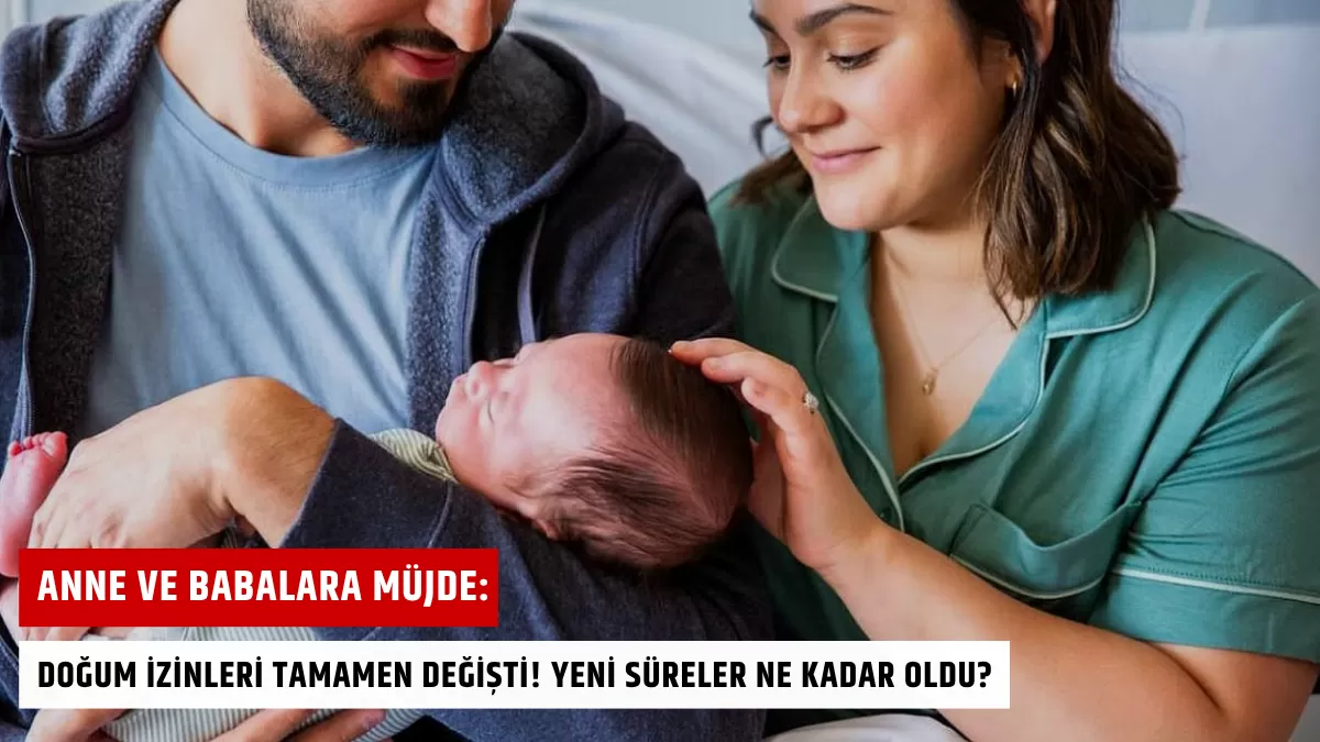 Anne ve Babalara Müjde: Doğum İzinleri Tamamen Değişti! Yeni Süreler Ne Kadar Oldu?