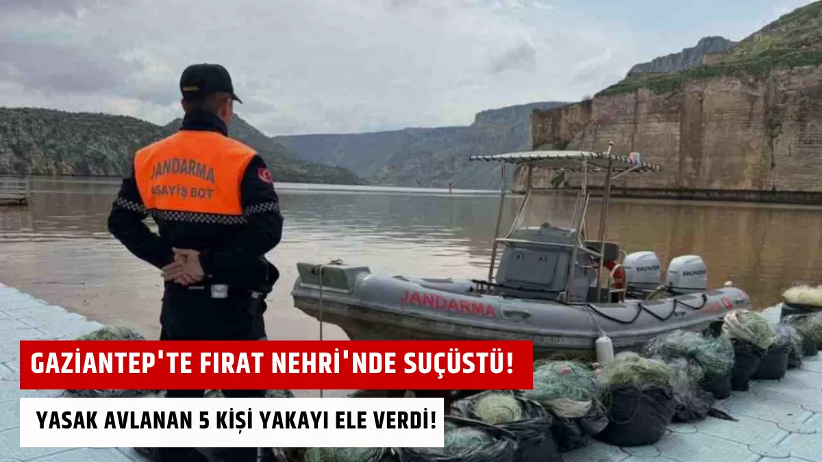 Gaziantep’te Fırat Nehri’nde Suçüstü! Yasak Avlanan 5 Kişi Yakayı Ele Verdi!