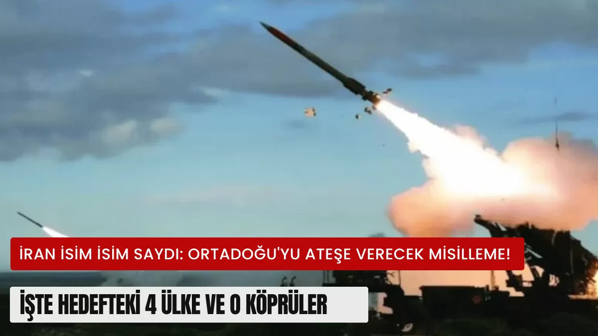 İran İsim İsim Saydı: Ortadoğu’yu Ateşe Verecek Misilleme! İşte Hedefteki 4 Ülke ve O Köprüler