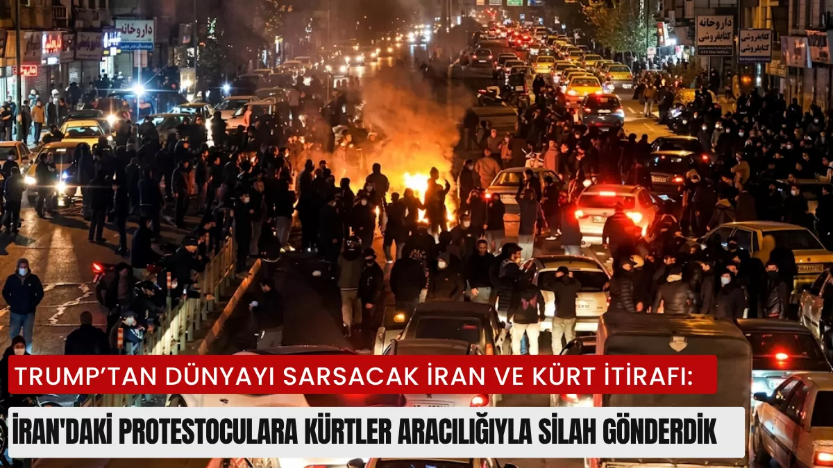 TRUMP’TAN DÜNYAYI SARSACAK İRAN VE KÜRT İTİRAFI:İran’daki protestoculara Kürtler aracılığıyla silah gönderdik