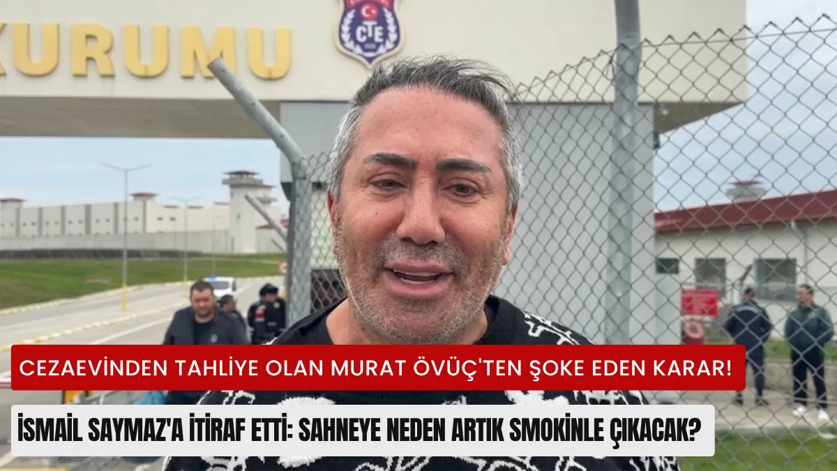Cezaevinden Tahliye Olan Murat Övüç’ten Şoke Eden Karar! İsmail Saymaz’a İtiraf Etti: Sahneye Neden Artık Smokinle Çıkacak?