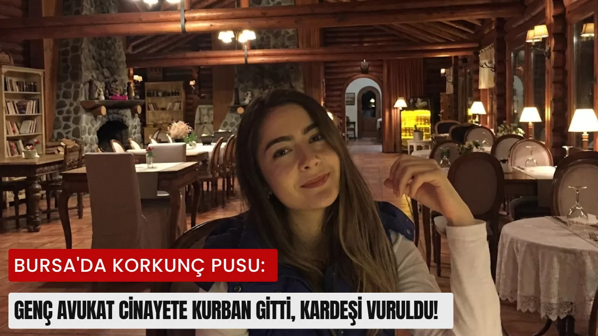 Bursa’da Korkunç Pusu: Genç Avukat Cinayete Kurban Gitti, Kardeşi Vuruldu!