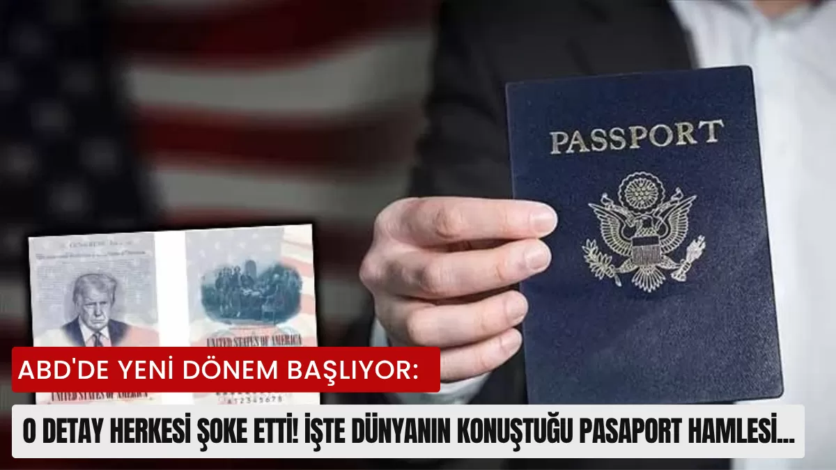ABD’de Yeni Dönem Başlıyor: O Detay Herkesi Şoke Etti! İşte Dünyanın Konuştuğu Pasaport Hamlesi…