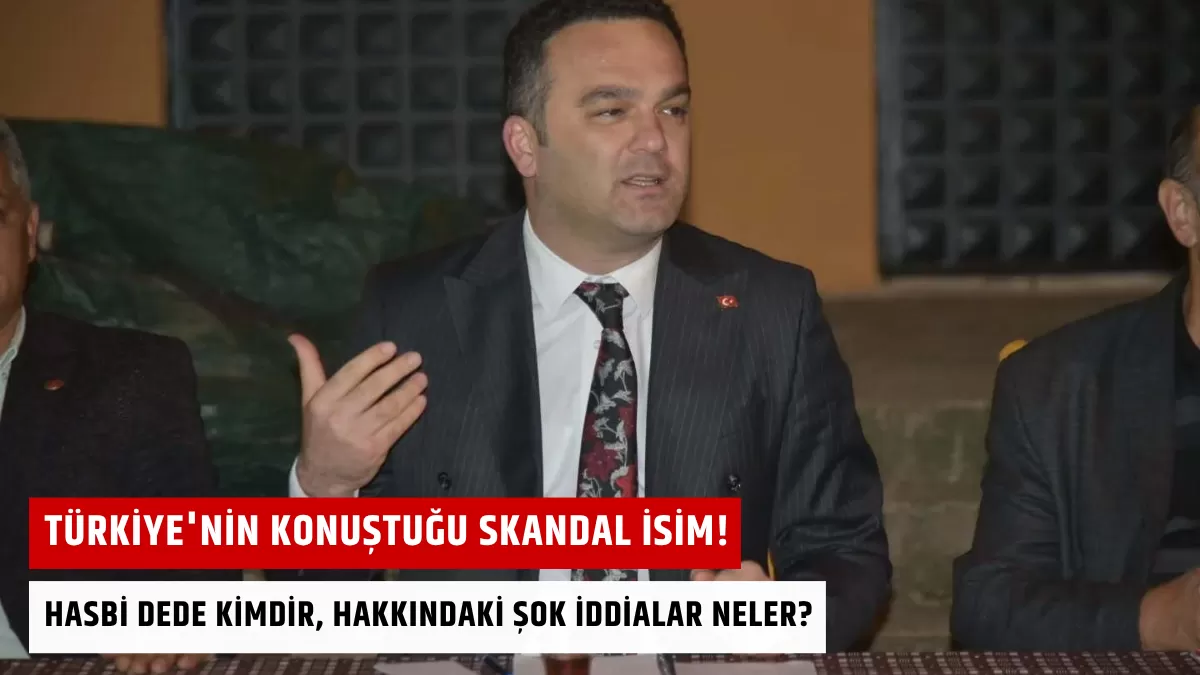 Türkiye’nin Konuştuğu Skandal İsim! Hasbi Dede Kimdir, Hakkındaki Şok İddialar Neler?