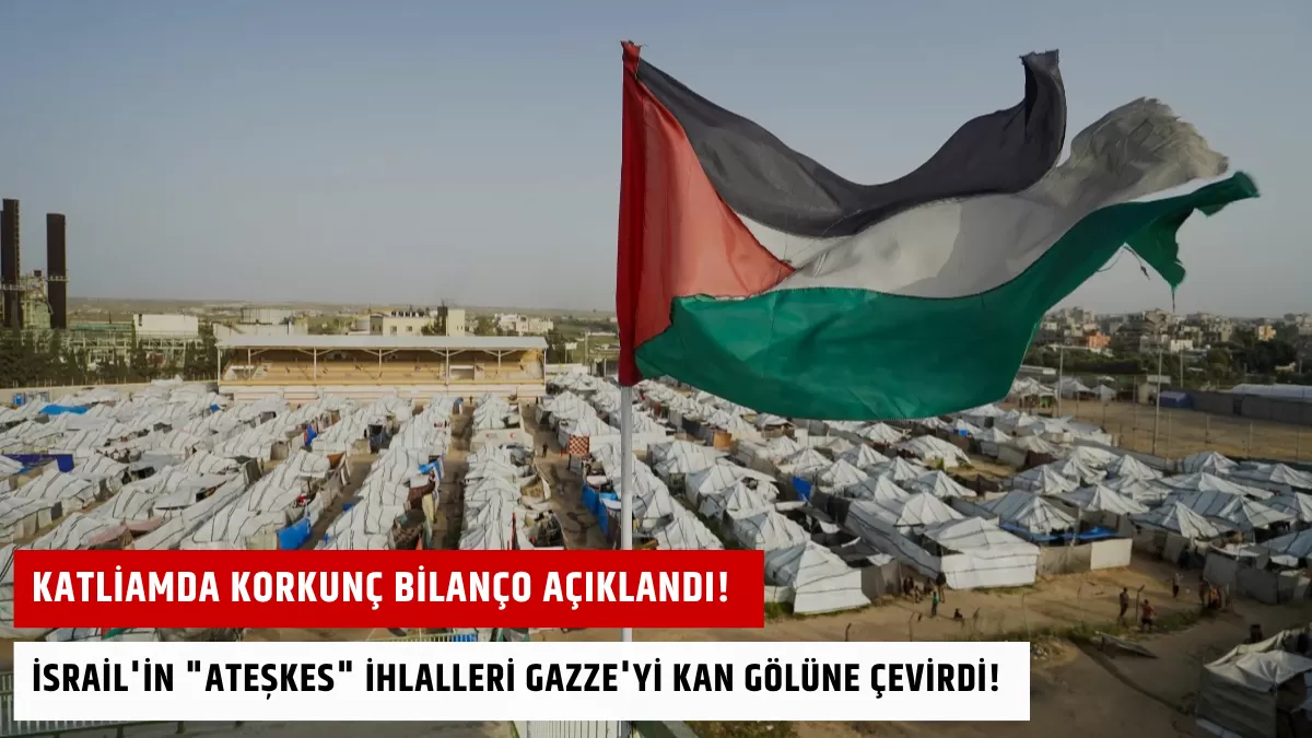 Katliamda Korkunç Bilanço Açıklandı! İsrail’in “Ateşkes” İhlalleri Gazze’yi Kan Gölüne Çevirdi!