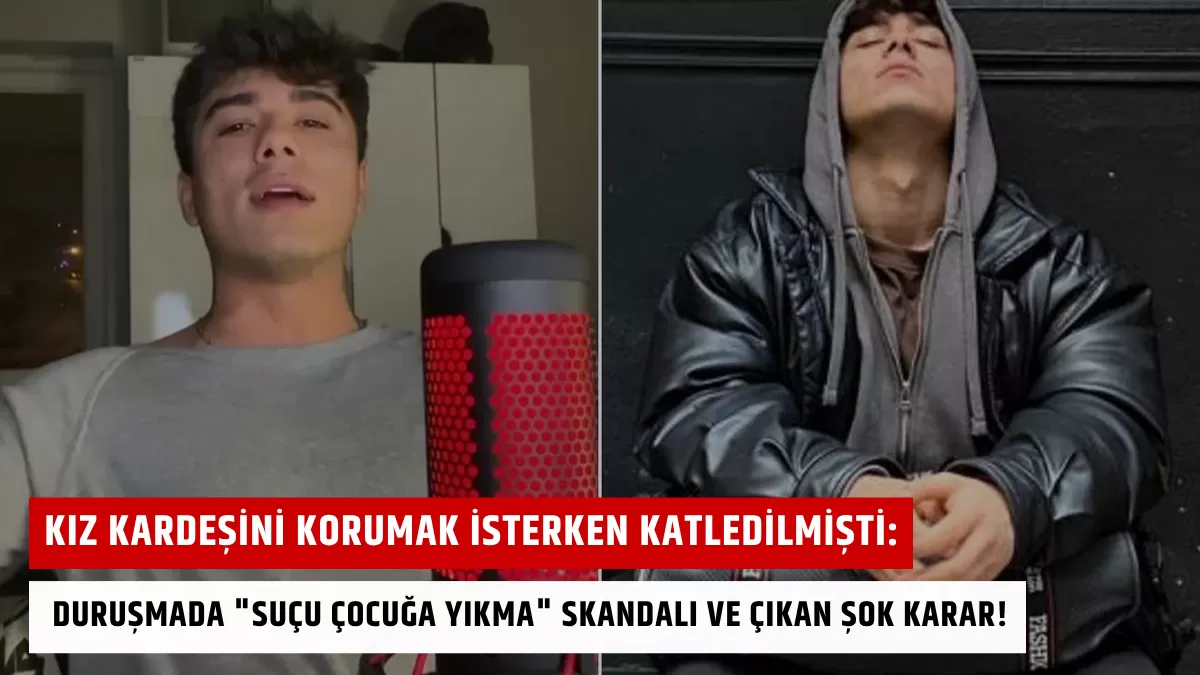 Kız Kardeşini Korumak İsterken Katledilmişti: Duruşmada “Suçu Çocuğa Yıkma” Skandalı ve Çıkan Şok Karar!