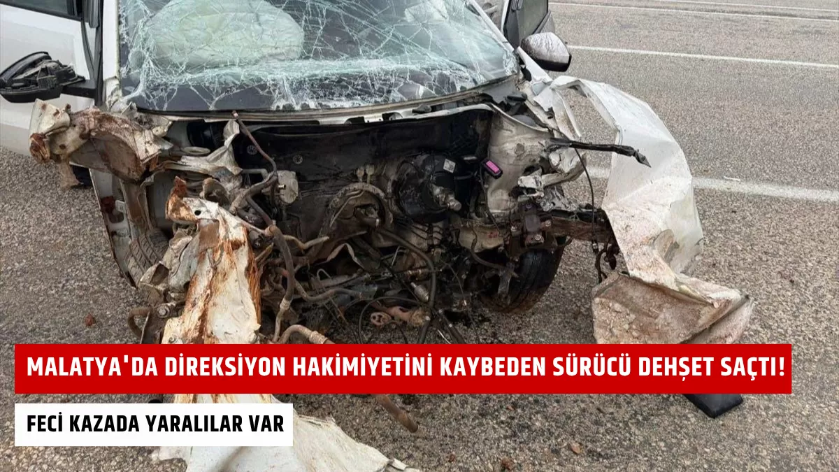 Malatya’da Direksiyon Hakimiyetini Kaybeden Sürücü Dehşet Saçtı! Feci Kazada Yaralılar Var