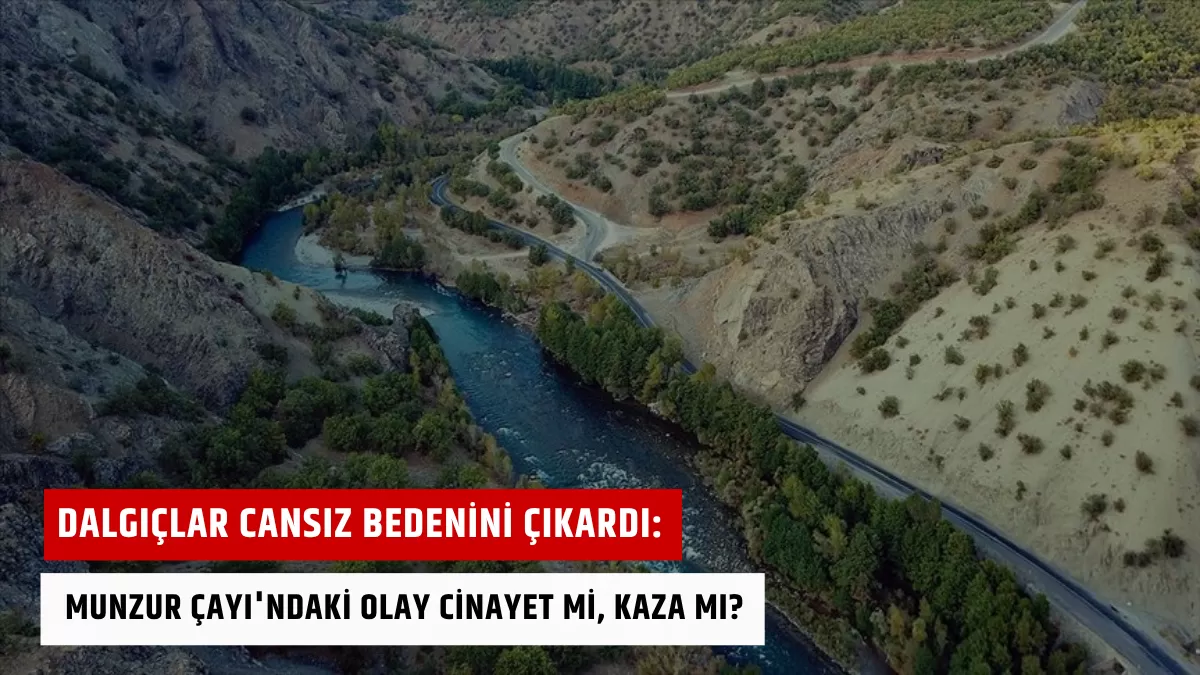 Dalgıçlar Cansız Bedenini Çıkardı: Munzur Çayı’ndaki Olay Cinayet mi, Kaza mı?