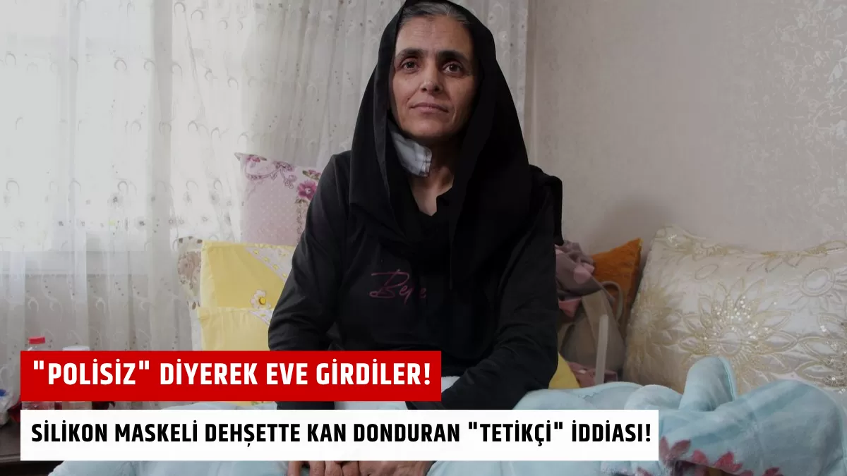 “Polisiz” Diyerek Eve Girdiler! Silikon Maskeli Dehşette Kan Donduran “Tetikçi” İddiası!
