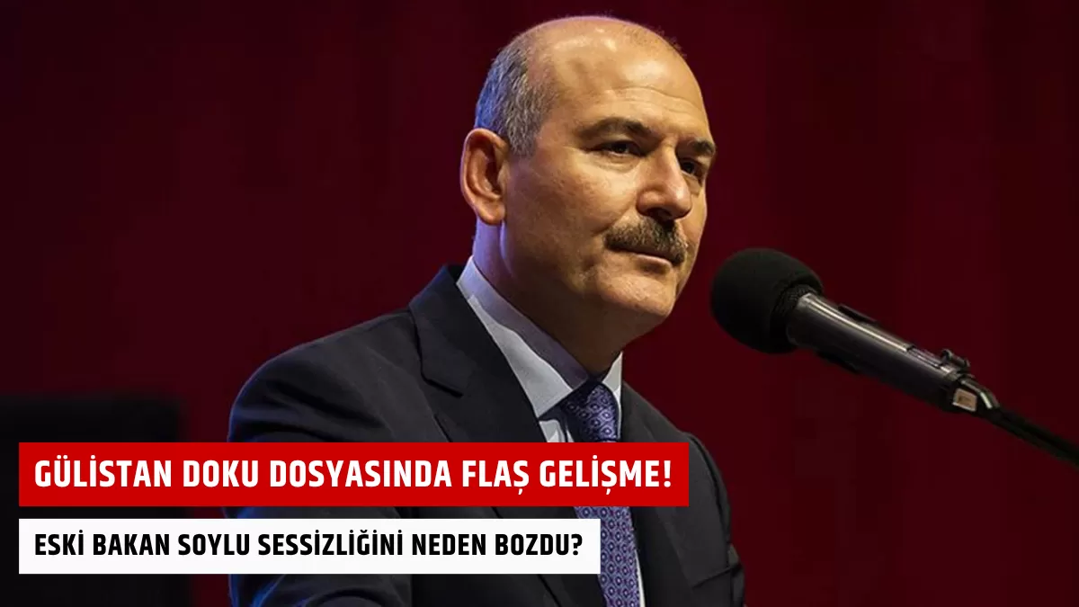 Gülistan Doku Dosyasında Flaş Gelişme! Eski Bakan Soylu Sessizliğini Neden Bozdu?