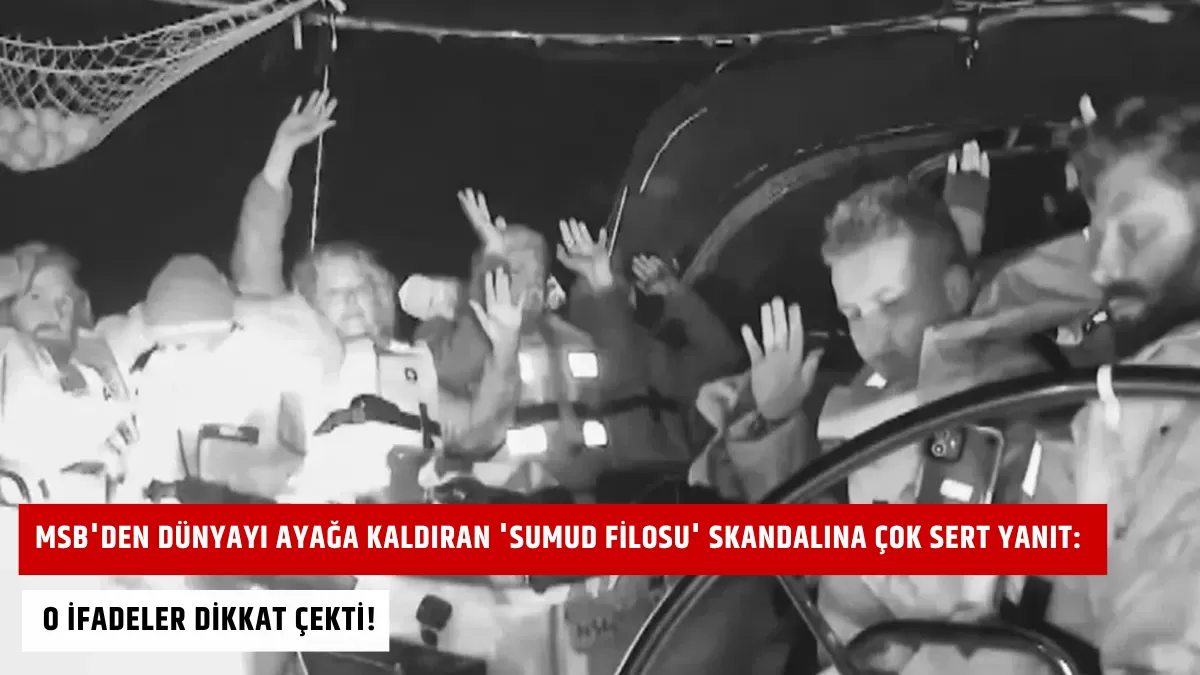 MSB’den Dünyayı Ayağa Kaldıran ‘Sumud Filosu’ Skandalına Çok Sert Yanıt: O İfadeler Dikkat Çekti!