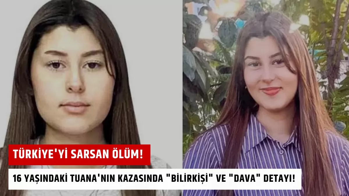 Türkiye’yi Sarsan Ölüm! 16 Yaşındaki Tuana’nın Kazasında Kan Donduran “Bilirkişi” ve “Dava” Detayı!