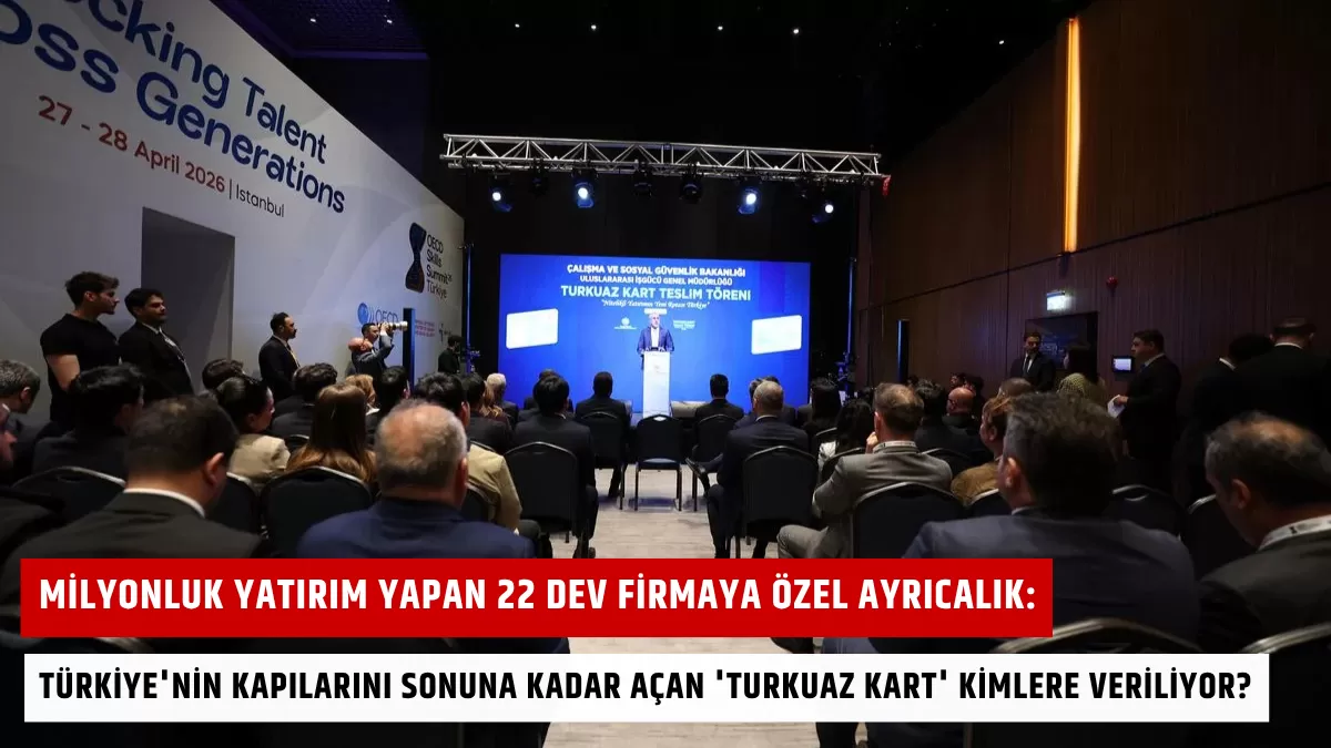 Milyonluk Yatırım Yapan 22 Dev Firmaya Özel Ayrıcalık: Türkiye’nin Kapılarını Sonuna Kadar Açan ‘Turkuaz Kart’ Kimlere Veriliyor?