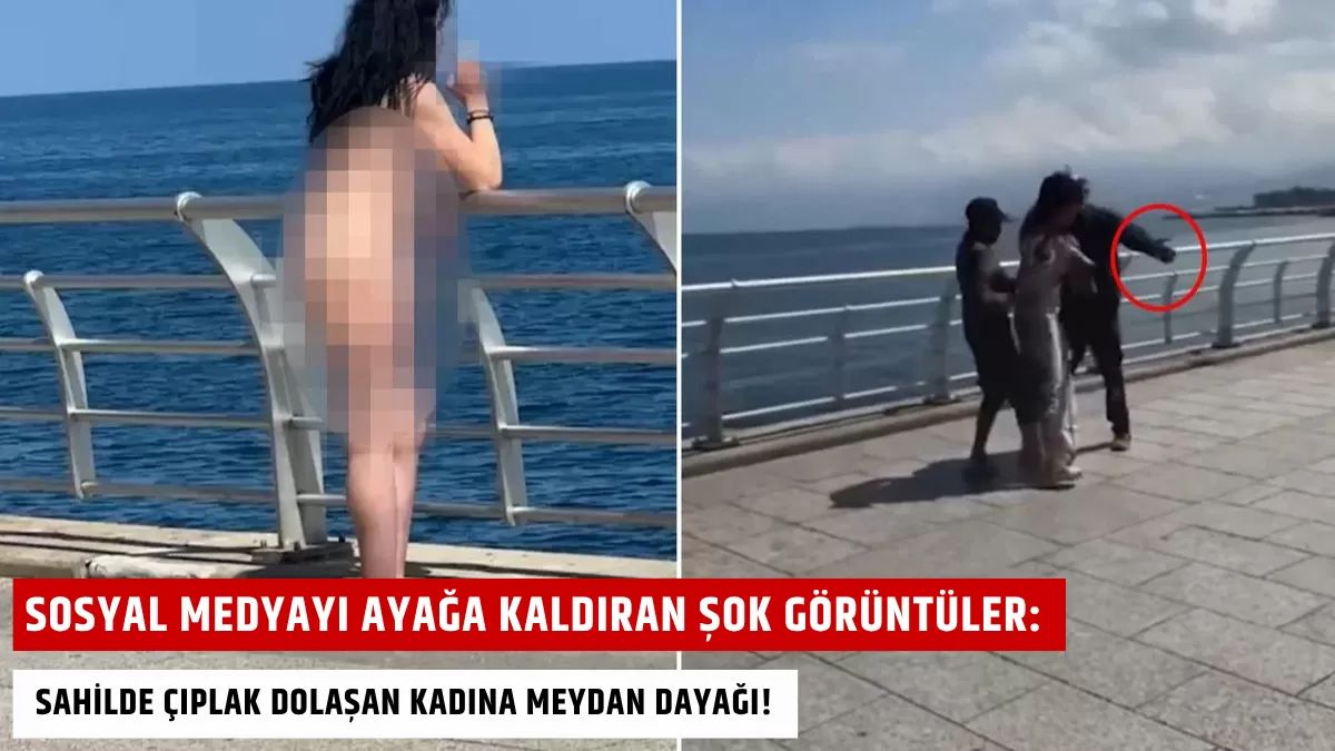 Sosyal Medyayı Ayağa Kaldıran Şok Görüntüler: Sahilde Çıplak Dolaşan Kadına Meydan Dayağı!