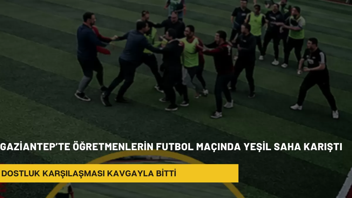 Gaziantep’te Öğretmenlerin Futbol Maçında Yeşil Saha Karıştı: Dostluk Karşılaşması Kavgayla Bitti