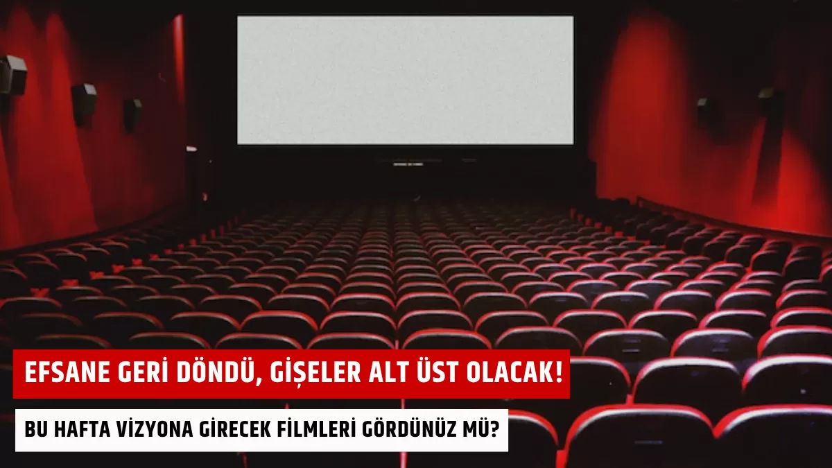 Efsane Geri Döndü, Gişeler Alt Üst Olacak! Bu Hafta Vizyona Girecek Filmleri Gördünüz Mü?