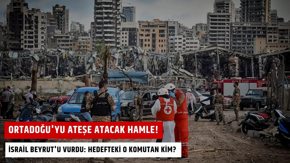 Ortadoğu’yu Ateşe Atacak Hamle! İsrail Beyrut’u Vurdu: Hedefteki O Komutan Kim?