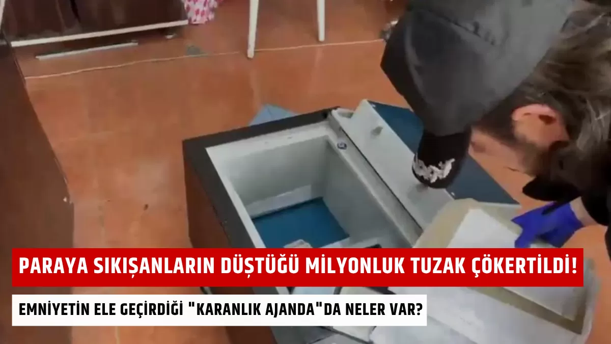 Paraya Sıkışanların Düştüğü Milyonluk Tuzak Çökertildi! Emniyetin Ele Geçirdiği “Karanlık Ajanda”da Neler Var?