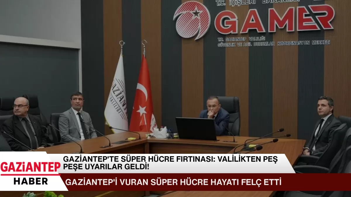 Gaziantep’te Süper Hücre Fırtınası: Valilikten Peş Peşe Uyarılar Geldi!
