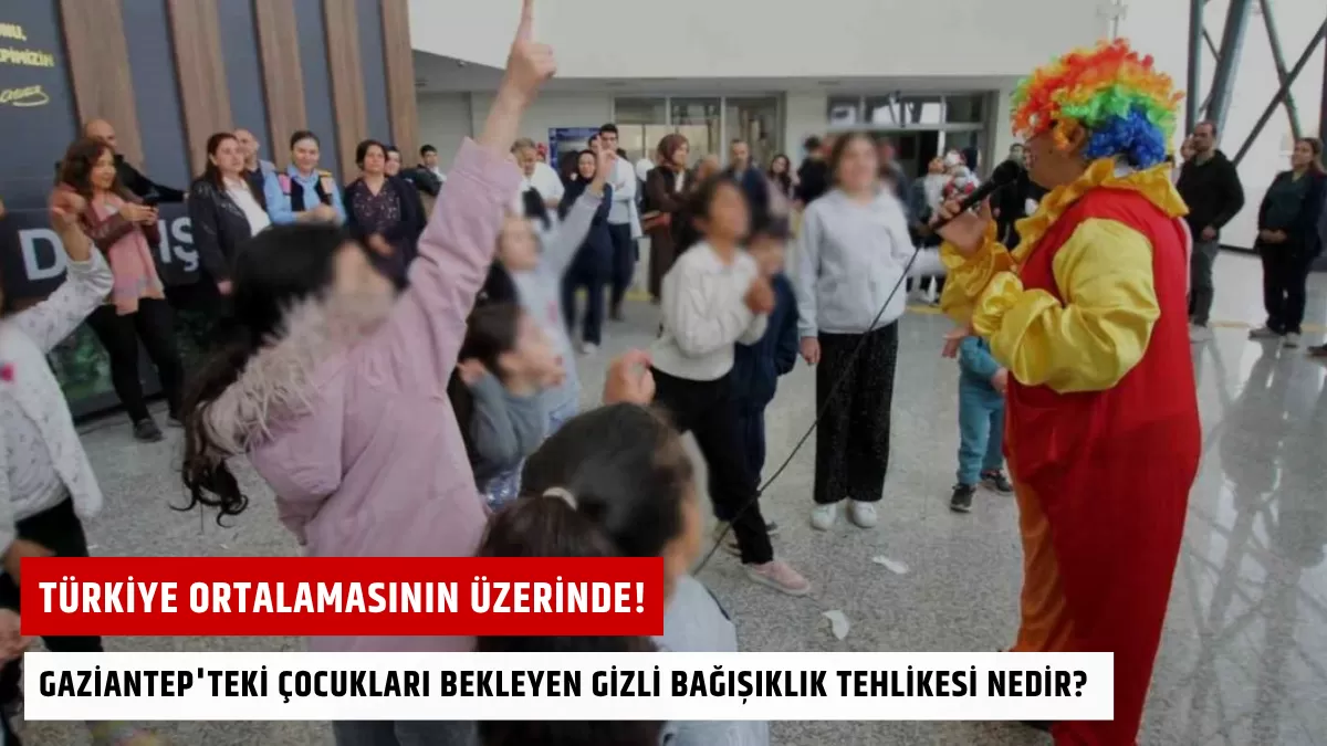 Türkiye Ortalamasının Üzerinde! Gaziantep’teki Çocukları Bekleyen Gizli Bağışıklık Tehlikesi Nedir?