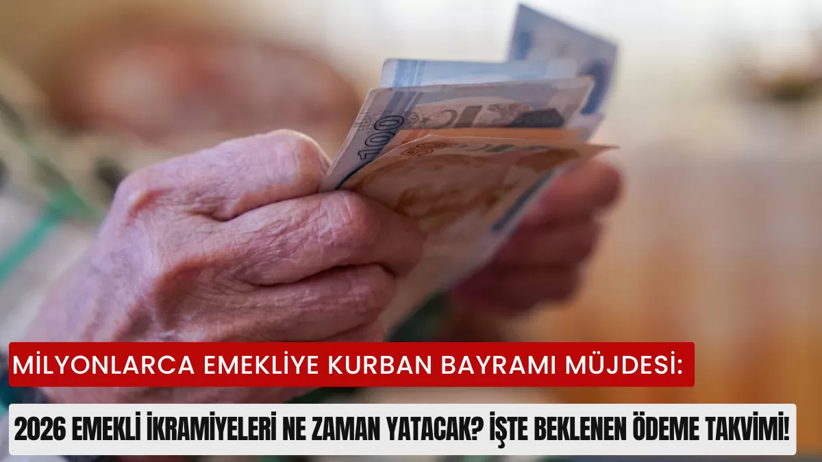 Milyonlarca Emekliye Kurban Bayramı Müjdesi: 2026 Emekli İkramiyeleri Ne Zaman Yatacak? İşte Beklenen Ödeme Takvimi!
