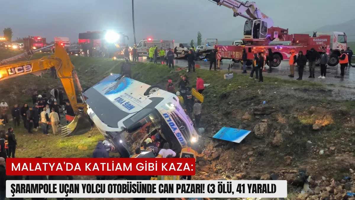 Malatya’da Katliam Gibi Kaza: Şarampole Uçan Yolcu Otobüsünde Can Pazarı! (3 Ölü, 41 Yaralı)