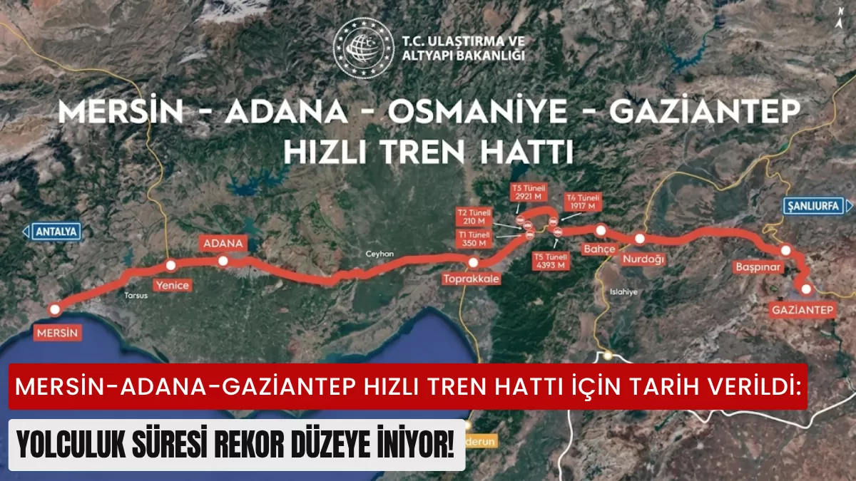 Mersin-Adana-Gaziantep Hızlı Tren Hattı Ne Zaman Açılıyor? İşte Beklenen O Tarih!