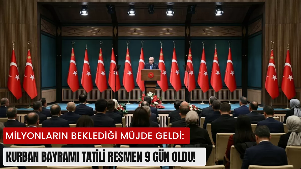 MİLYONLARIN BEKLEDİĞİ MÜJDE GELDİ: Kurban Bayramı Tatili Resmen 9 Gün Oldu! İşte Tatil Planlarını Değiştirecek O Tarihler…