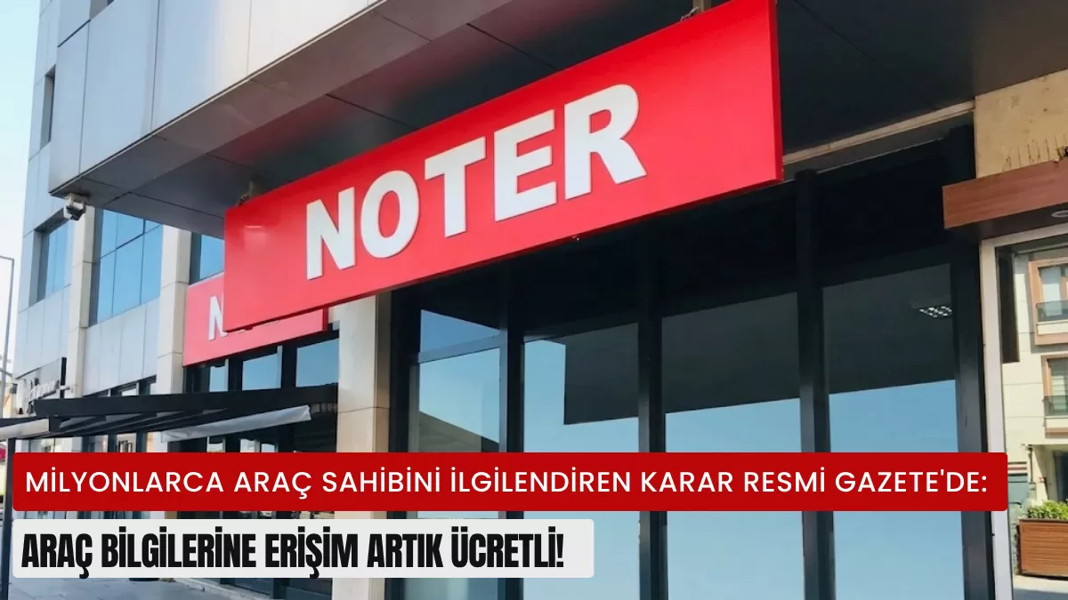 Milyonlarca Araç Sahibini İlgilendiren Karar Resmi Gazete’de: Araç Bilgilerine Erişim Artık Ücretli!
