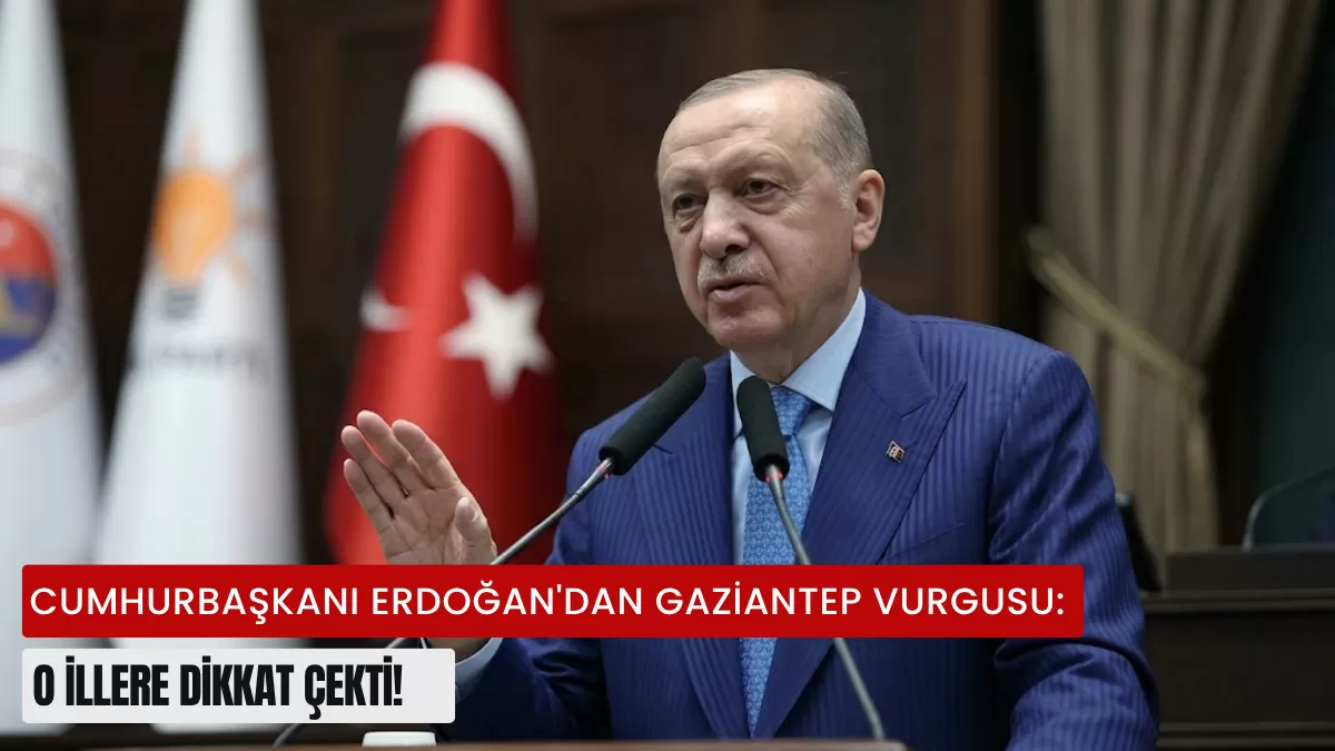 Cumhurbaşkanı Erdoğan’dan Kritik Zirve Sonrası Flaş Gaziantep Vurgusu: O İllere Dikkat Çekti!