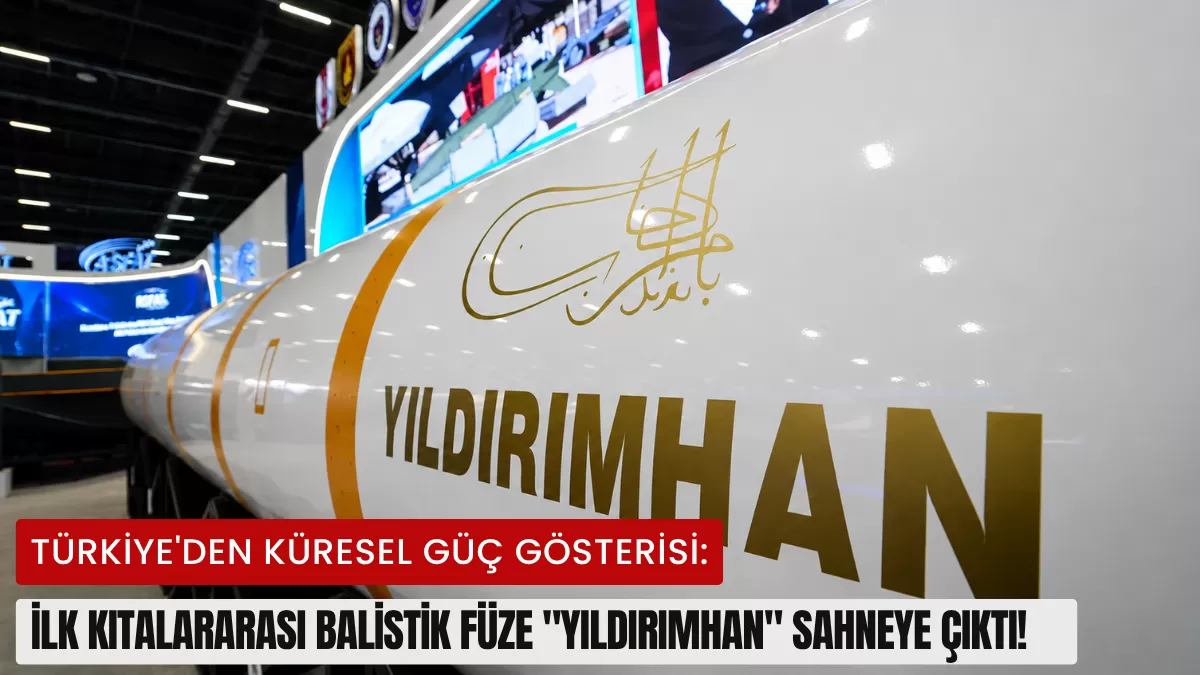 Türkiye’den Küresel Güç Gösterisi: İlk Kıtalararası Balistik Füze “YILDIRIMHAN” Sahneye Çıktı!